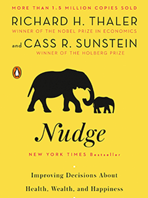 Nudge: Improving Decisions About Health, Wealth, and Happiness 
