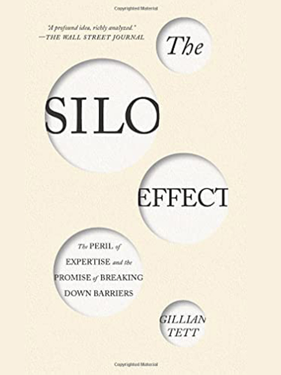 The Silo Effect: The Peril of Expertise and the Promise of Breaking Down Barriers