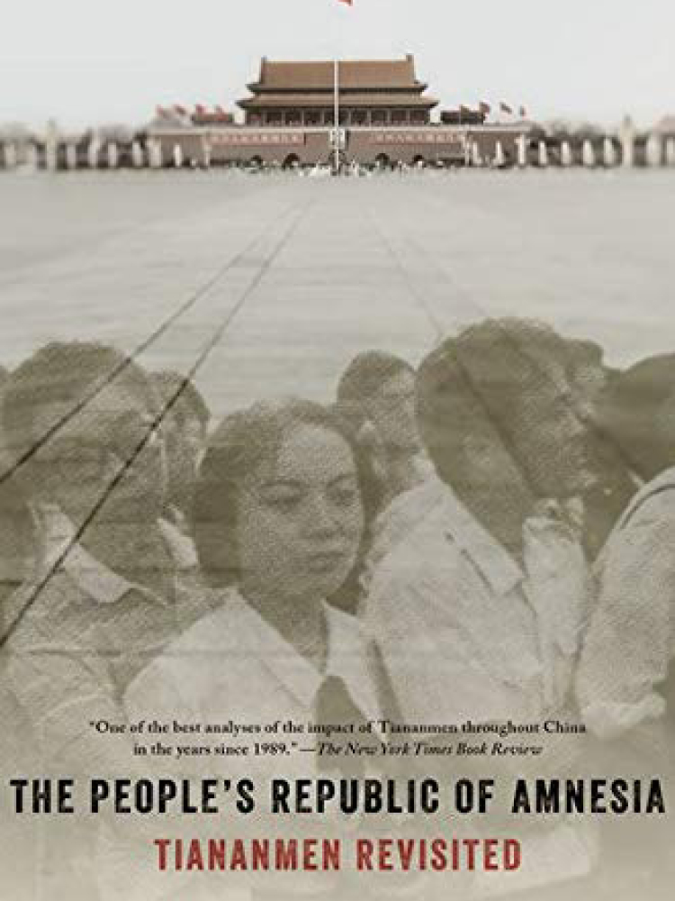 The People's Republic of Amnesia: Tiananmen Revisited