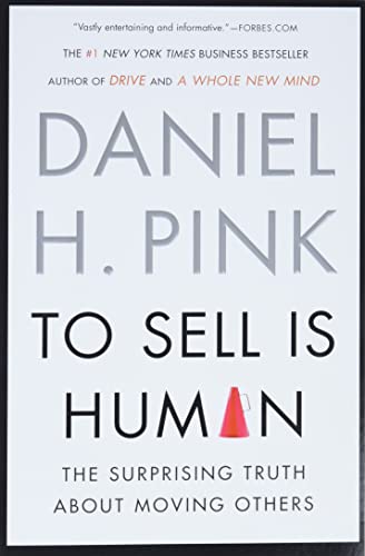 To Sell is Human: The Surprising Truth About Moving Others