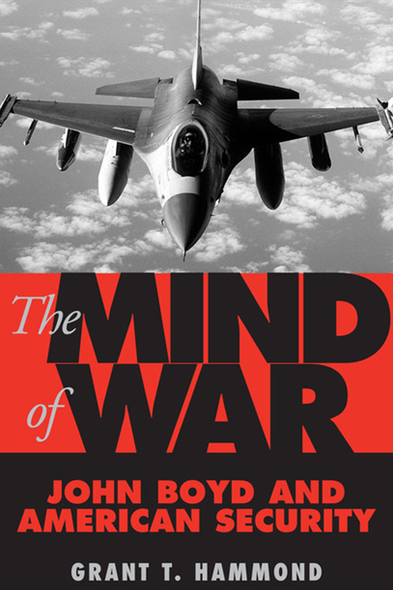 The Mind of War: John Boyd and American Security