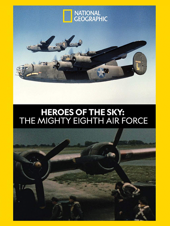 Heroes of the Sky: The Mighty Eighth Air Force – National Geographic